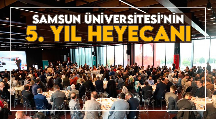 Samsun Üniversitesi'nin 5. yıl heyecanı