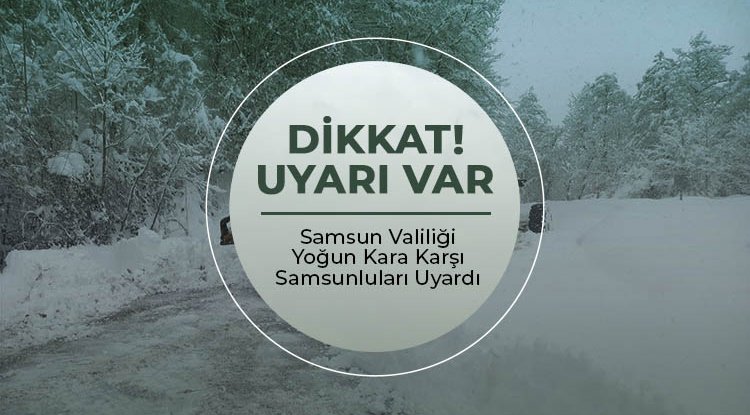 Samsun Valiliği'nden 'yoğun kar' uyarısı
