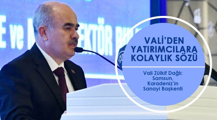Samsun Valisinden yatırımcılara kolaylık sözü