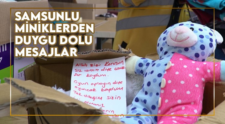 Samsunlu miniklerden depremzedelere duygulandıran notlar