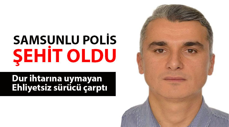 Samsunlu polis şehit oldu