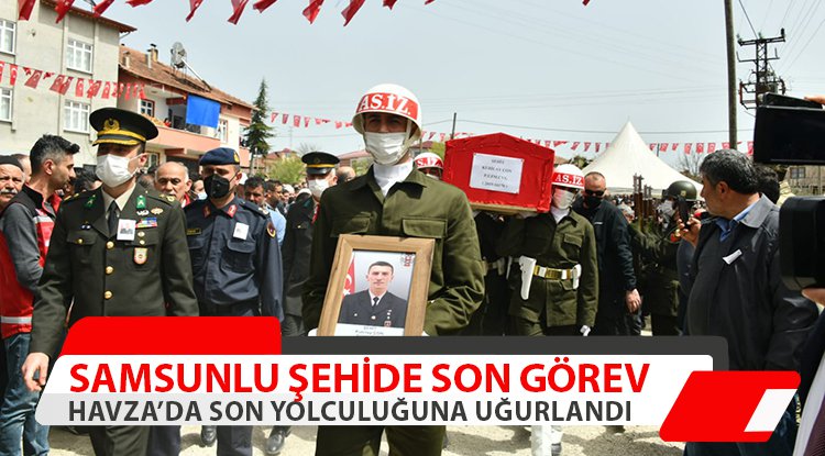 Samsunlu şehit son yolculuğuna uğurlandı!