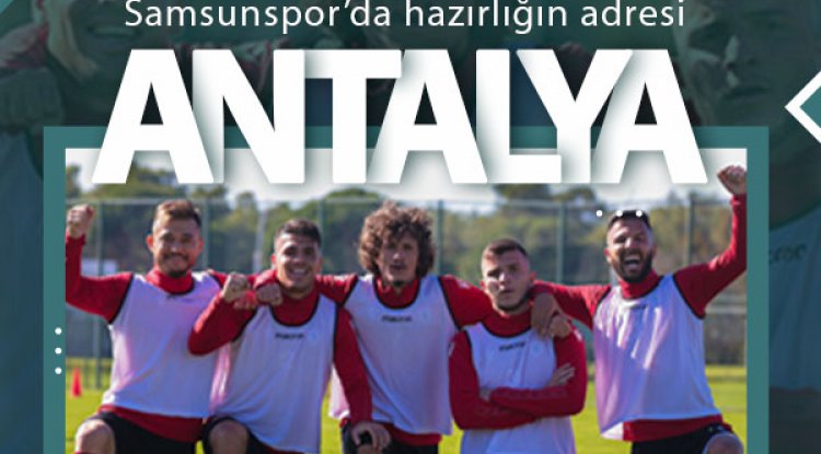Samsunspor Antalya'da eksik kapatıyor