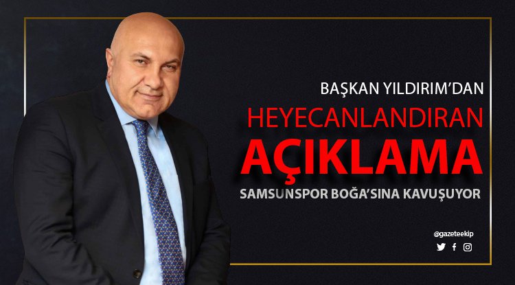 Samsunspor Başkanı Yıldırım'dan heyecanlandıran paylaşım
