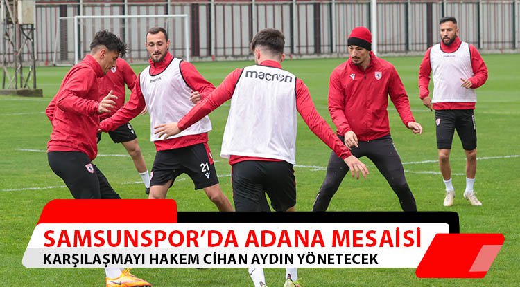 Samsunspor'da Adana mesaisi