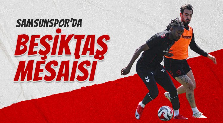 Samsunspor'da Beşiktaş Hazırlıkları Sürüyor