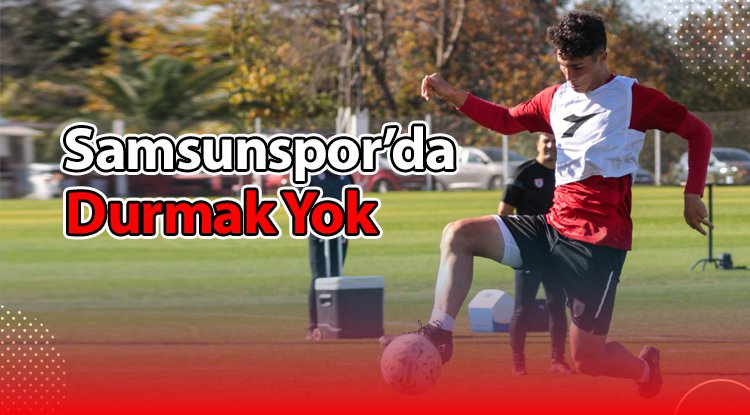 Samsunspor'da durmak yok