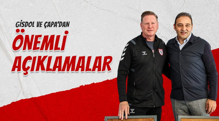 Samsunspor'da Gisdol ve Çapa'dan önemli açıklamalar