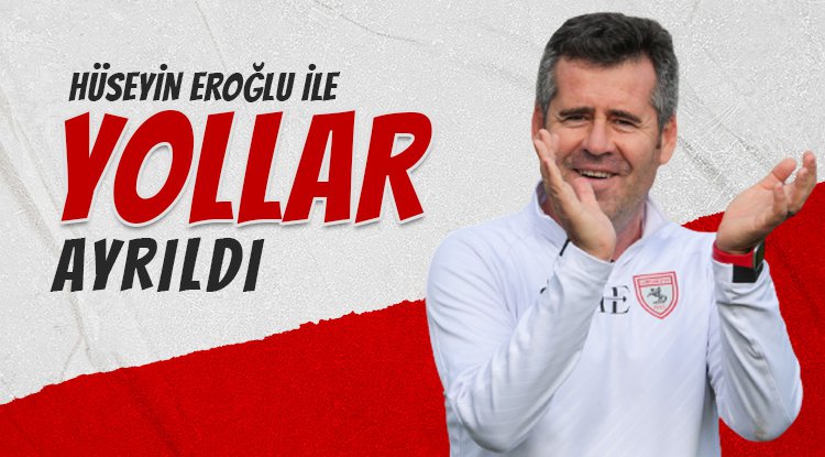 Samsunspor'da Hüseyin Eroğlu ile yollar ayrıldı