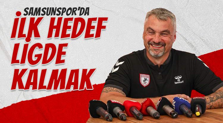 Samsunspor'da ilk hedef, ligde kalmak