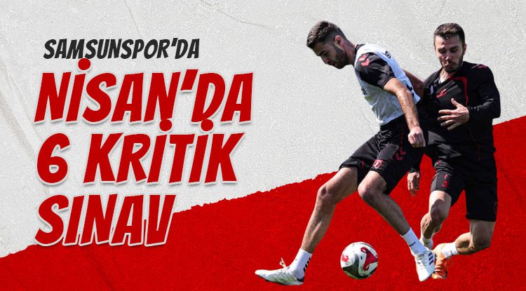 Samsunspor'da Lig Ve Kupada 6 Kritik Sınav
