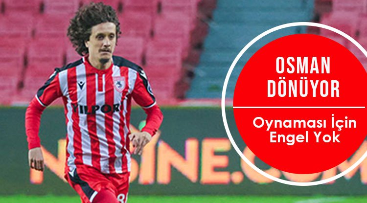 Samsunspor'da Osman dönüyor
