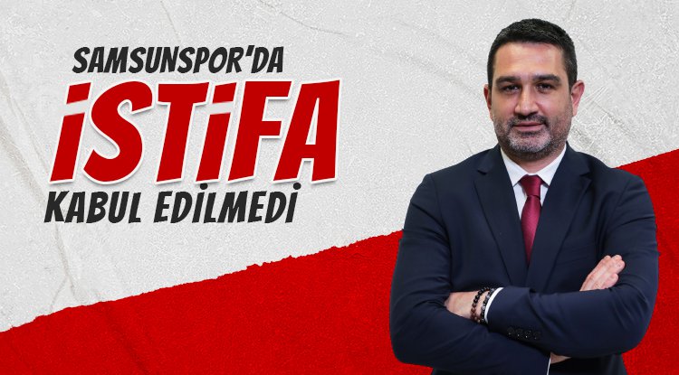 Samsunspor'da Soner Soykan'ın istifası kabul edilmedi