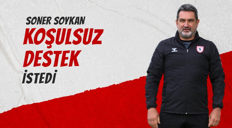 Samsunspor'da Soner Soykan koşulsuz destek istedi