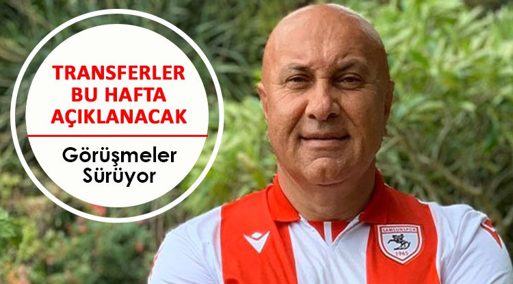 Samsunspor'da transferler bu hafta açıklanacak