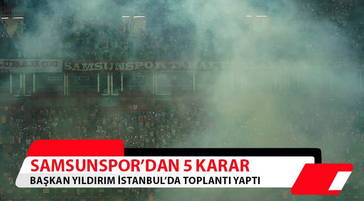 Samsunspor'dan 5 maddelik karar