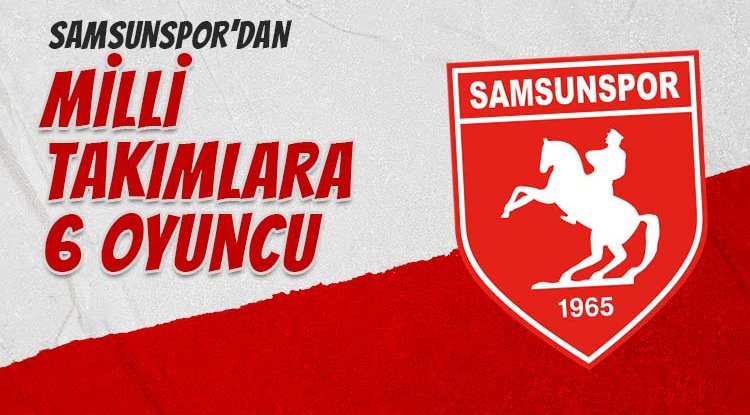 Samsunspor'dan milli takımlara 6 oyuncu