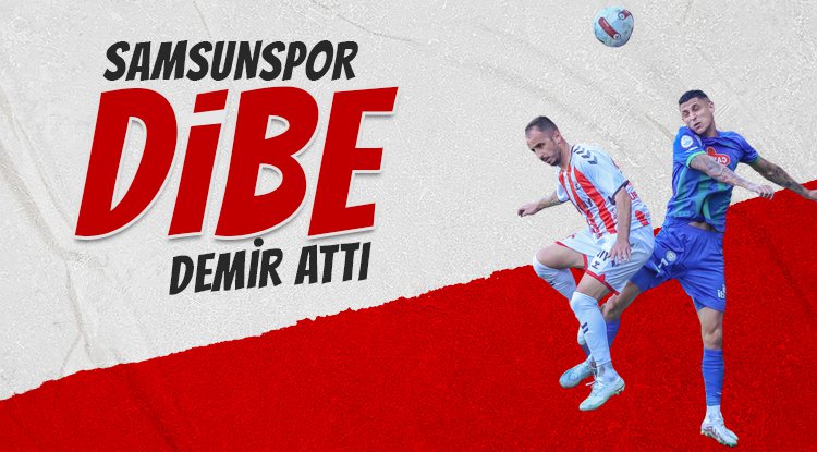 Samsunspor dibe demir attı