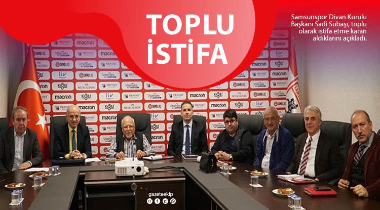 Samsunspor Divan Kurulu'ndan toplu istifa şoku!