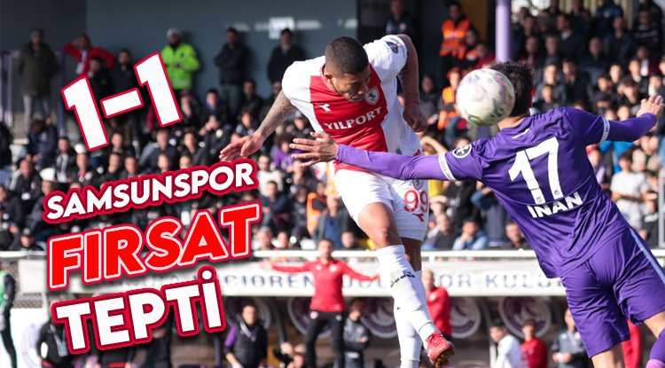 Samsunspor fırsat tepti