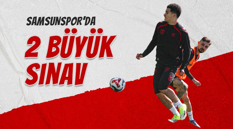 Samsunspor İçin Kader Haftası: 5 Günde 2 Büyük Sınav!