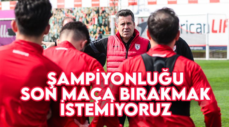 Samsunspor işi son maça bırakmak istemiyor