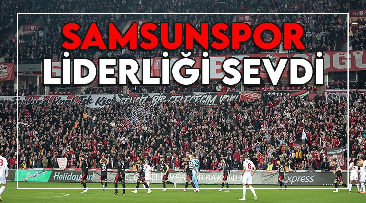 Samsunspor liderliği sevdi