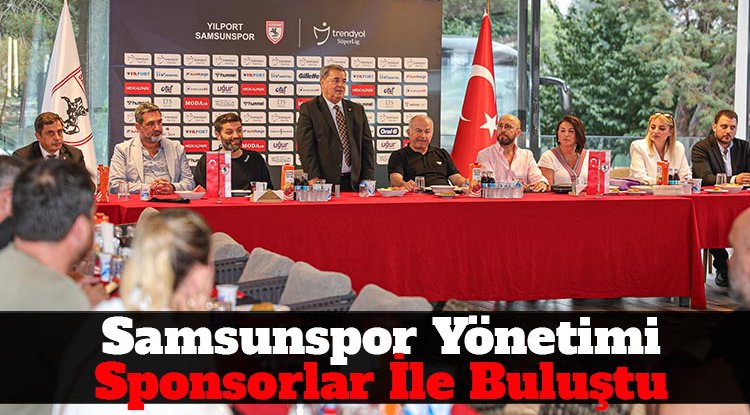 Samsunspor sponsorlar ile buluştu