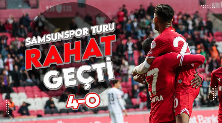 Samsunspor turu rahat atladı 4-0