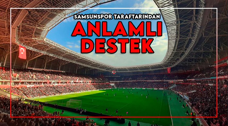 Samsunsporlu taraftarlardan anlamlı destek