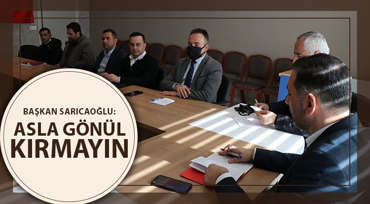 Sarıcaoğlu: Asla gönül kırmayın