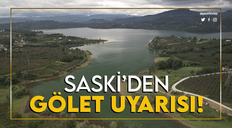 SASKİ’den baraj ve gölet uyarısı