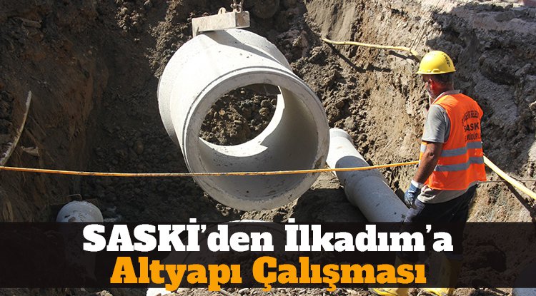 SASKİ’den İlkadım'a altyapı çalışması