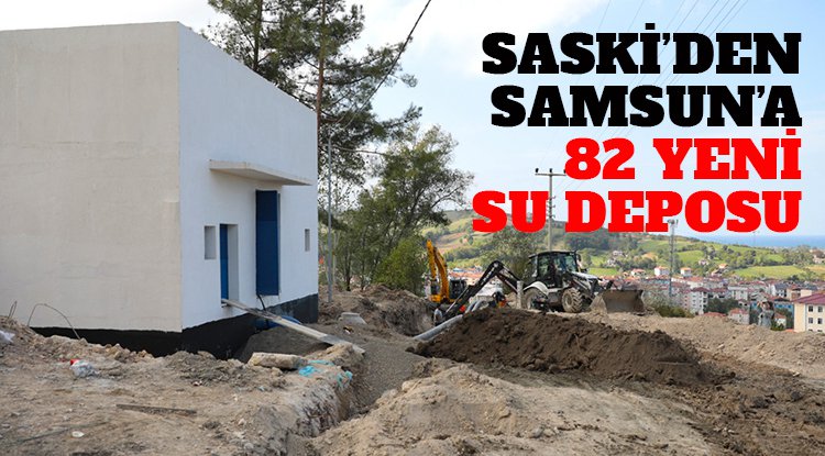 SASKİ'den 82 yeni su deposu