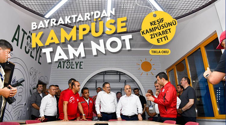Selçuk Bayraktar’dan Samsun Keşif Kampüsü'ne tam not