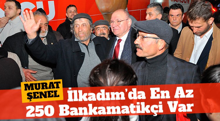 Şenel: İlkadım'da işe gelmeden maaş alan en az 250 bankamatikçi var