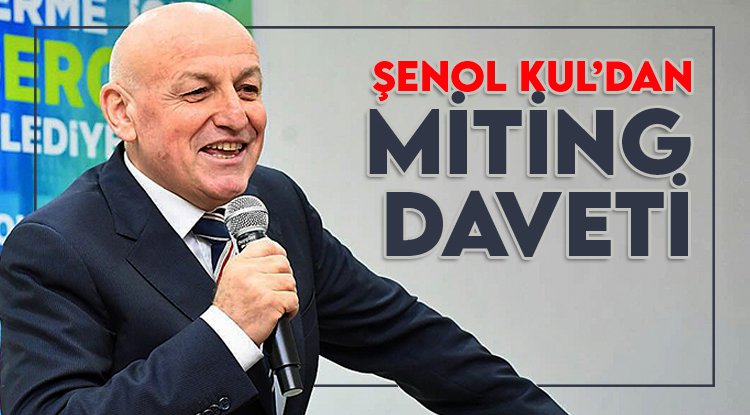 Şenol Kul'dan miting daveti