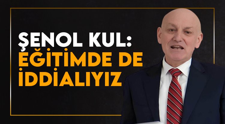Şenol Kul: Terme'de eğitim konusunda da iddialıyız