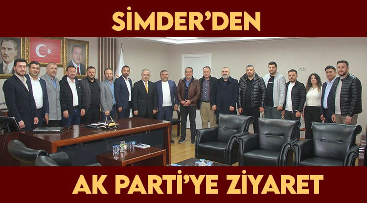 SİMDER'den AK Parti'ye ziyaret