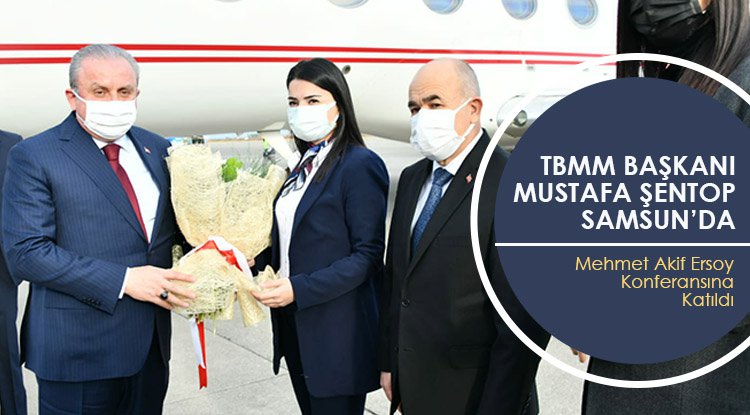 TBMM Başkanı Şentop Samsun'da