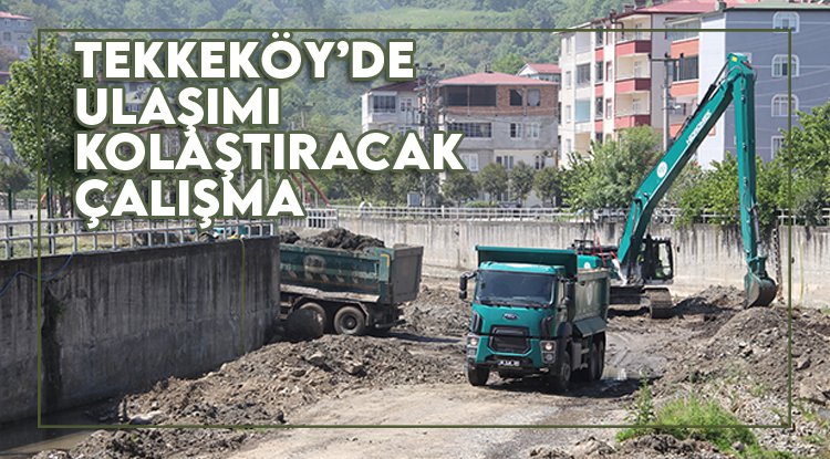 Tekkeköy'de beton köprü ile ulaşım kolaylaşacak