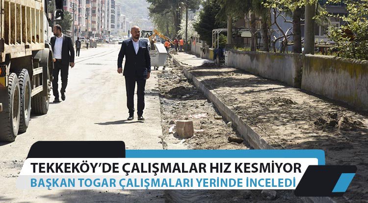 Tekkeköy'de çalışmalar hız kesmiyor