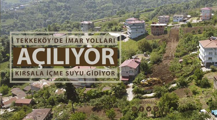 Tekkeköy'de imar yolları tek tek açılıyor