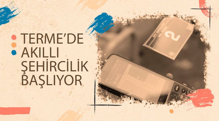 Terme'de 'akıllı şehircilik' başlıyor