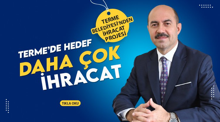 Terme'de ihracatı artıracak proje