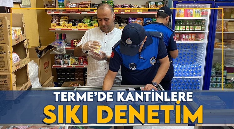 Terme'de kantinlere sıkı denetim