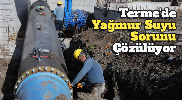 Terme'de yağmur suyu sorunu çözülüyor