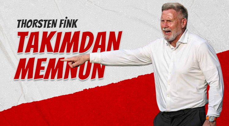 Thorsten Fink Alanyaspor Maçını Değerlendirdi