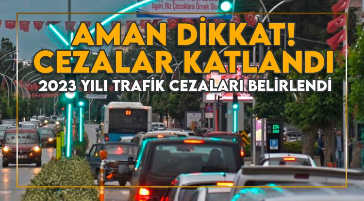 Trafiğe çıkanlar dikkat! trafik cezaları arttı