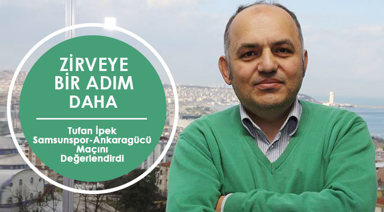 Tufan İpek maçı değerlendirdi